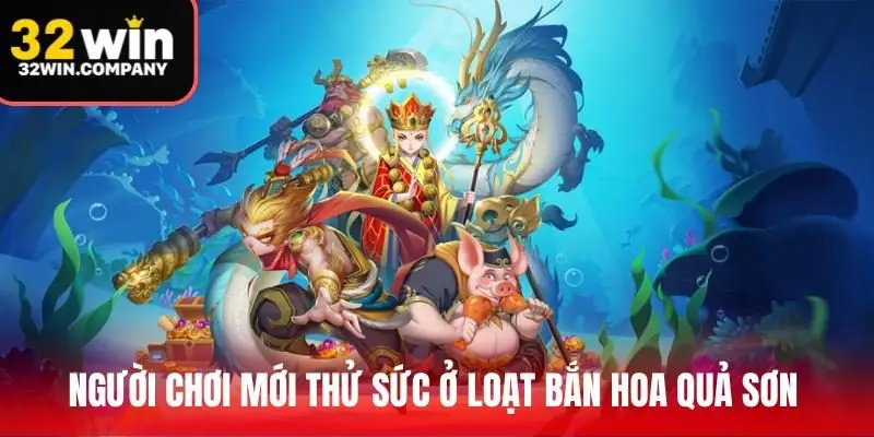 Người chơi mới thử sức ở loạt bắn Hoa Quả Sơn 